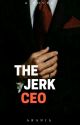 The Jerk CEO [END] by Ratu_haluuukiyowo