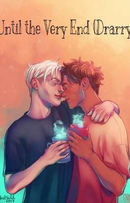 Until The Very End (Drarry)(COMPLETED) cover