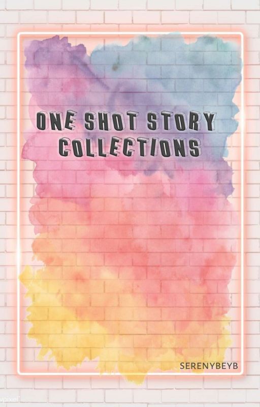 One Shot Story (Collections) by serenybeyb