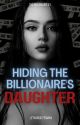 Hiding The Billionaire's Daughter by LethargicPenman