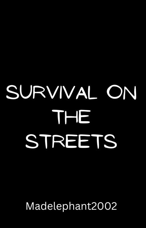 Survival on the Streets by madelephant2002