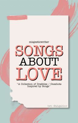 Songs About Love (A Collection of Drabbles / Oneshots) cover