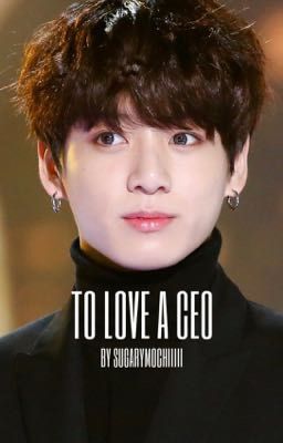 To Love A CEO || JJK cover