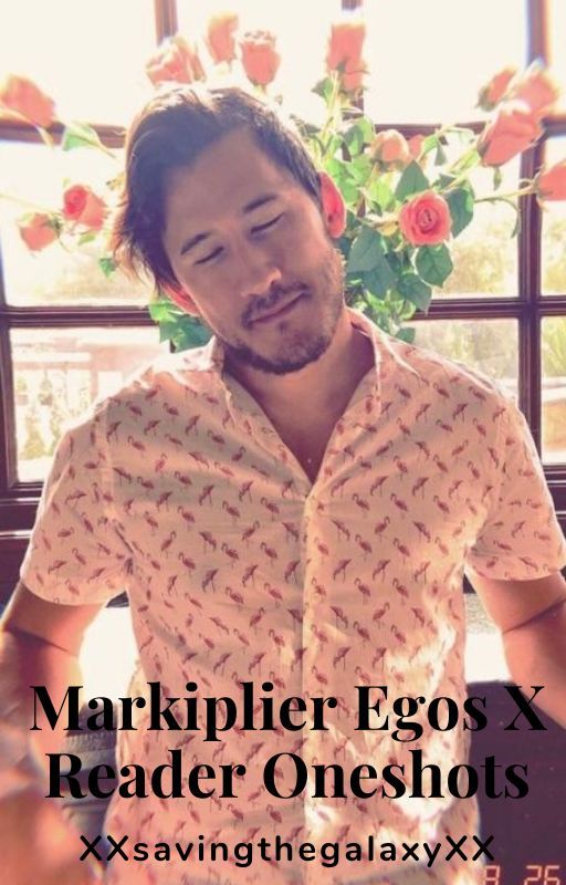 Markiplier Egos X Reader Oneshots [Discontinued ATM] by XXsavingthegalaxyXX