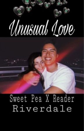 Unusual Love {Sweet Pea X Reader} by Himik0_Toga