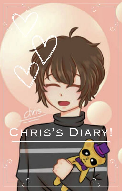 ~| Chris Afton's Diary/Journal Thing |~ by _Unknown_Rat_