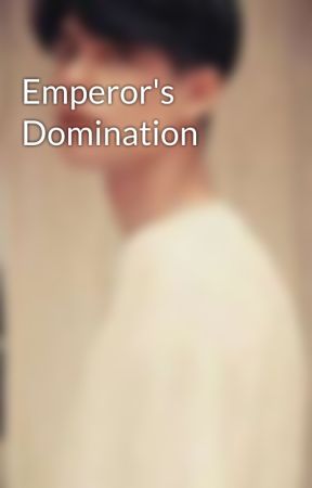 Emperor's Domination by 1229kyle