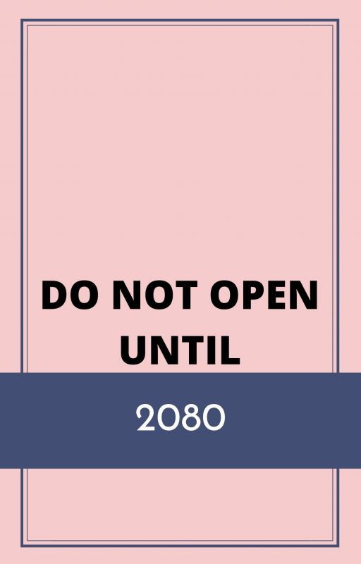 DO NOT OPEN UNTIL 2080 by joshuasideprojects