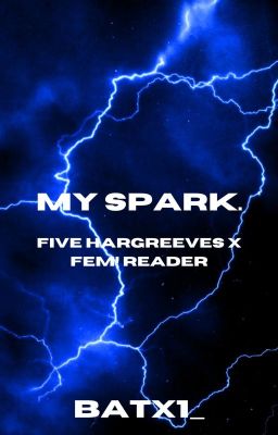 my spark. - five x fem! reader cover