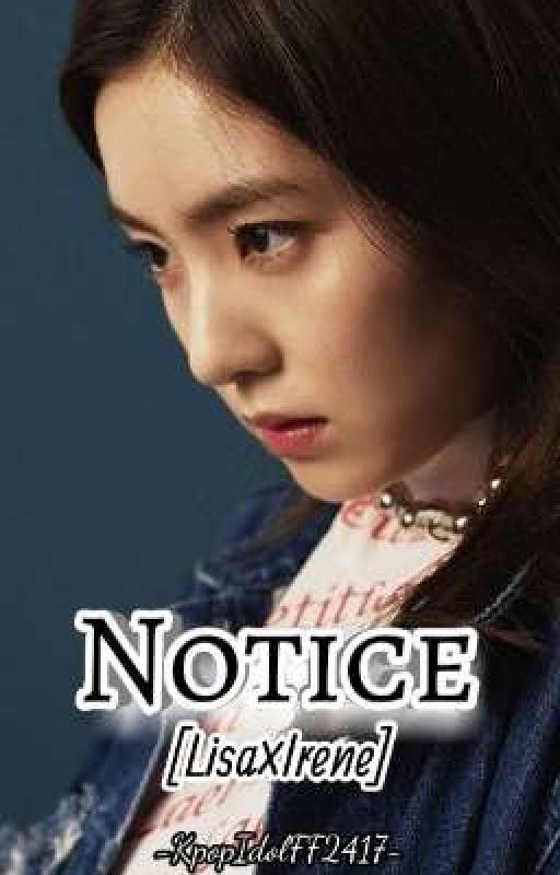 Notice [Lisa × Irene]✓ by KpopIdolFF2417