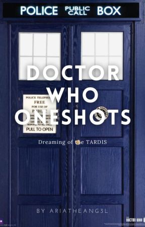 Doctor Who Oneshots (x reader) by AriaTheAng3l