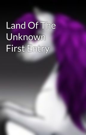 Land Of The Unknown     First Entry by Invanger