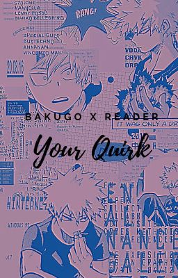 (Bakugo x reader) Your Quirk..(DISCONTINUED!) cover