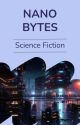 Nano Bytes - A Collection of Short SciFi Stories by ScienceFiction