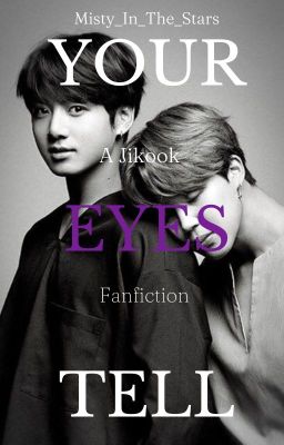 Your Eyes Tell [A Jikook Fanfiction ©️ Book 1] cover