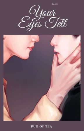 Your Eyes Tell [TAEGI] by pug_of_tea