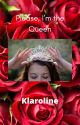 Please, I'm the Queen"  Klaroline by JessicaChambers881