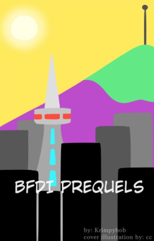 BFDI Prequels | A BFDI Fanfic by Krimpybob