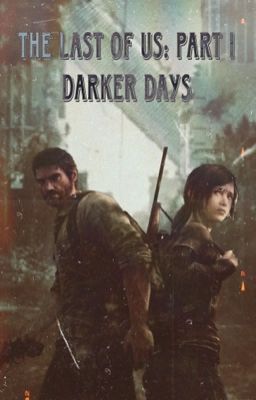 The Last Of Us: Part I - Darker Days (Male Reader) cover