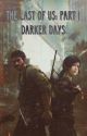 The Last Of Us: Part I - Darker Days (Male Reader) by Stargaryen1