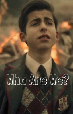 Who Are We? (Five x Reader) [Umbrella Academy] ~Book 1~ cover