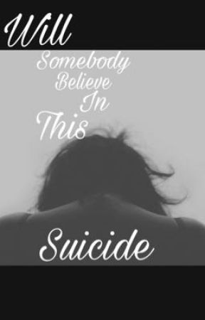 Will Someone Believe in This Suicide? by imabbeylane