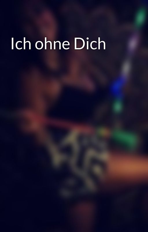 Ich ohne Dich by Lyrika-