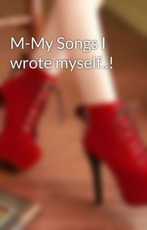 M-My Songs I wrote myself..! by _MadRedAngel_