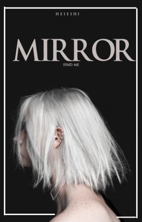 Mirror by Heieshi