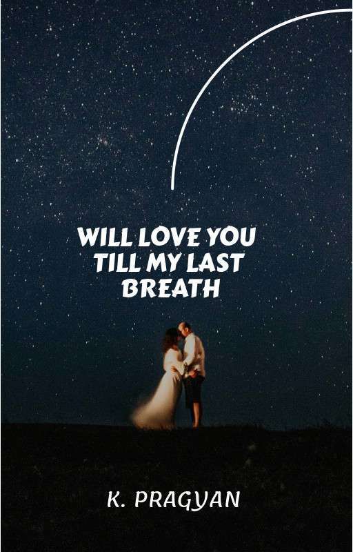 Will Love You Till My Last Breath (Completed) by mnopiuytgddch