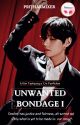 Unwanted Bondage 1|Kim Taehyung x Reader by Pritharmixer