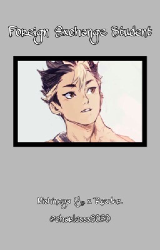 Foreign Exchange Student {Nishinoya Yū x Reader} by charlesss8030