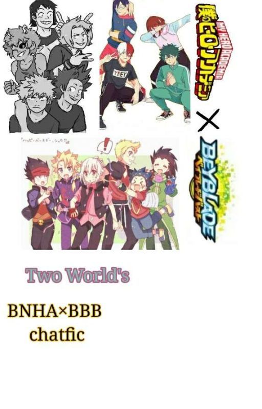 Two World's [a BNHA×Beyblade Chatfic] by shototodoroki83