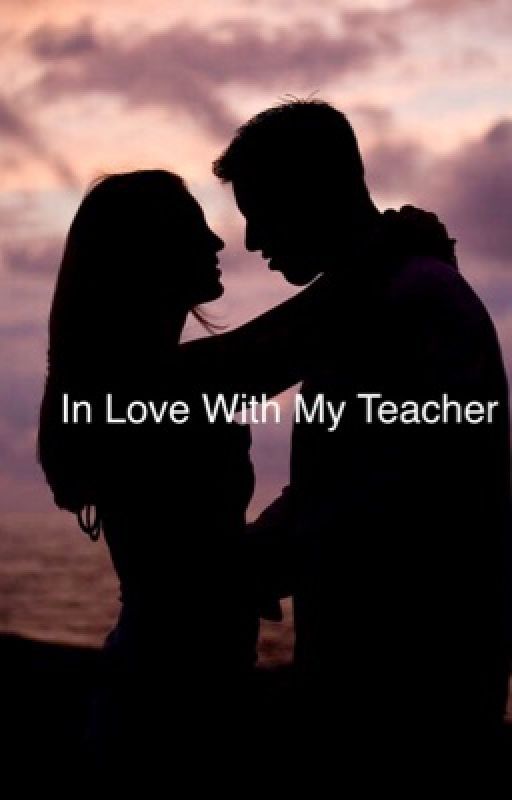 I'm in love with my teacher // Student-Teacher Romance Book by aiden_lol