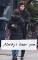 Always been you by shawmilajourneys