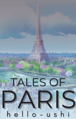 Tales of Paris by hello-ushi