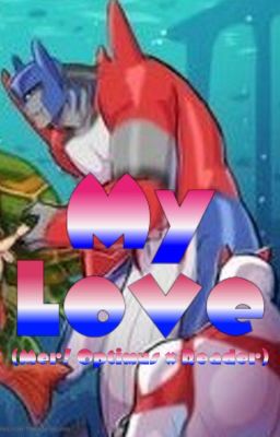 My Love (Mer! Optimus x Reader) cover