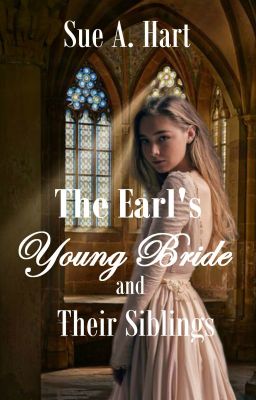 The Earl's Young Bride and Their Siblings (completed) cover