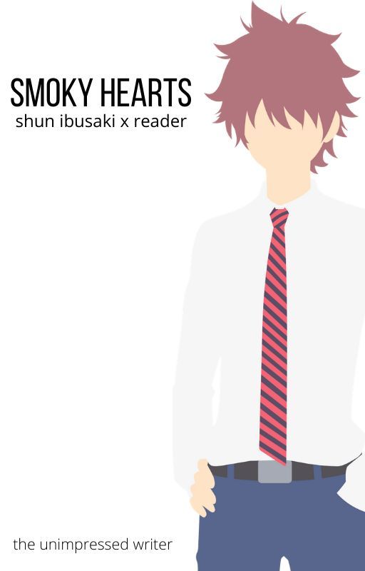 smoky hearts | shun ibusaki x reader by theunimpressedwriter