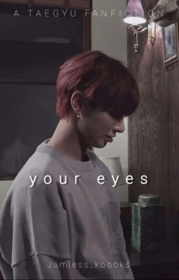 Your Eyes | Taegyu  ✓ cover