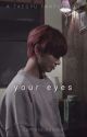 Your Eyes | Taegyu  ✓ by b30mzu