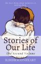 Stories of Our Life: The Second Volume by IldiDragonheart_v2