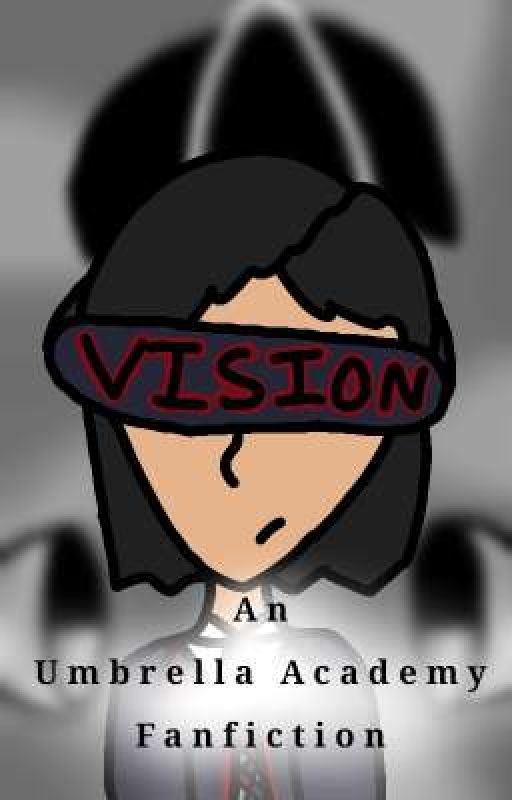 Vision || An Umbrella Academy Fanfiction by BranchstarWritngclan