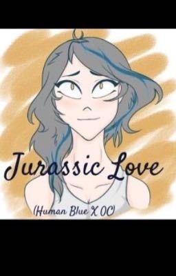 Jurassic Love (human Blue x OC) (completed) cover