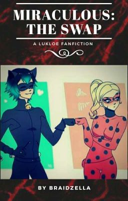 Miraculous: The Swap | A Lukloe Fanfiction #3 cover