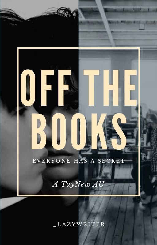 Off The Books (A TayNew AU) by _lazywriter_