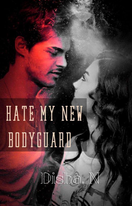 I Hate My Bodyguard by disha158