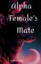 Alpha Female's Mate by chellelove10