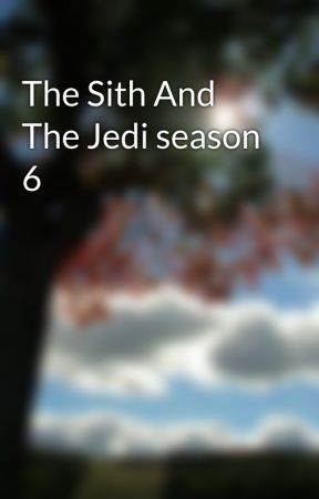 The Sith And The Jedi season 6 by MrKaBoomKabam