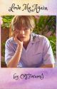 Love Me Again (Taehyung X Reader) by OT7oramI